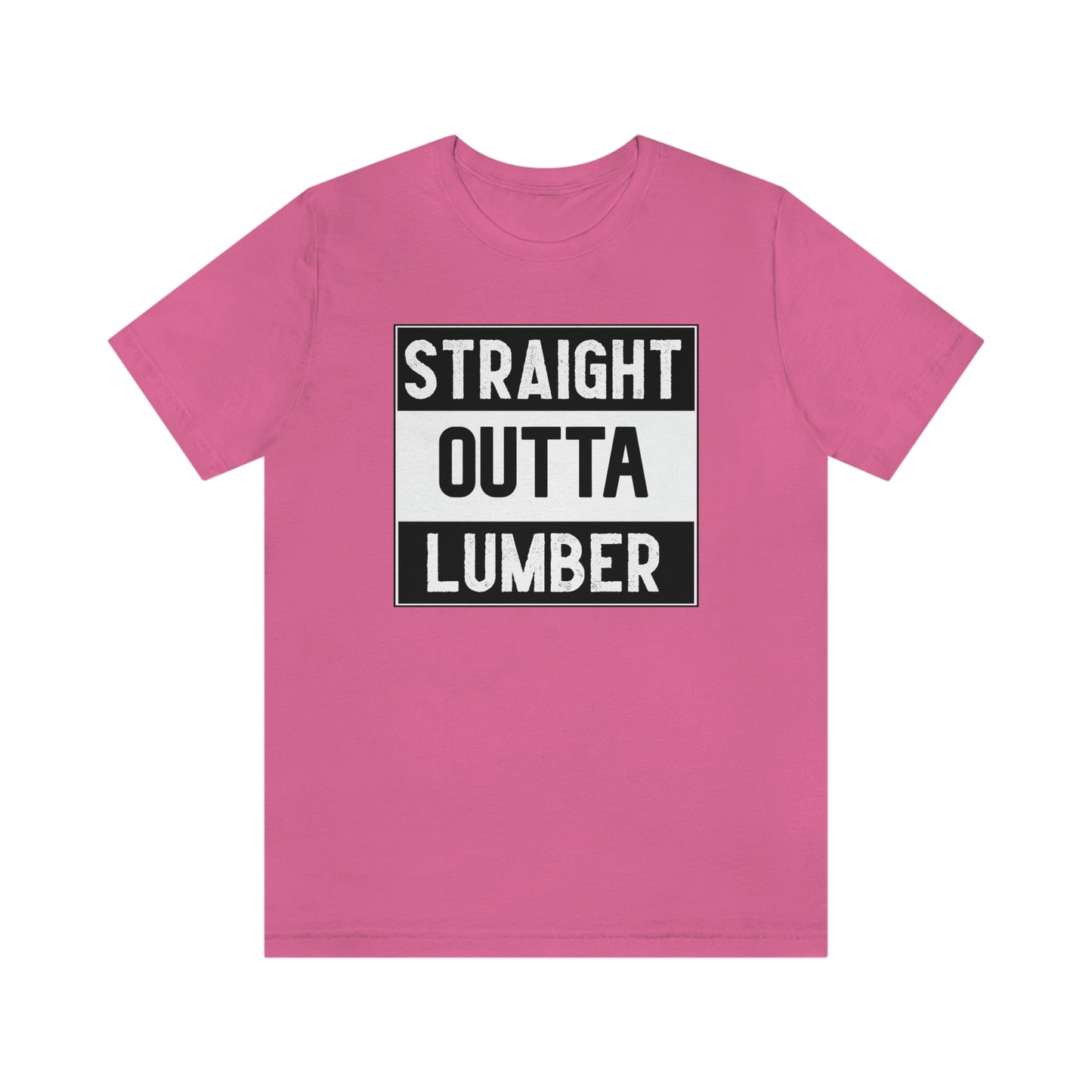 Straight Outta Lumber Unisex T-shirt