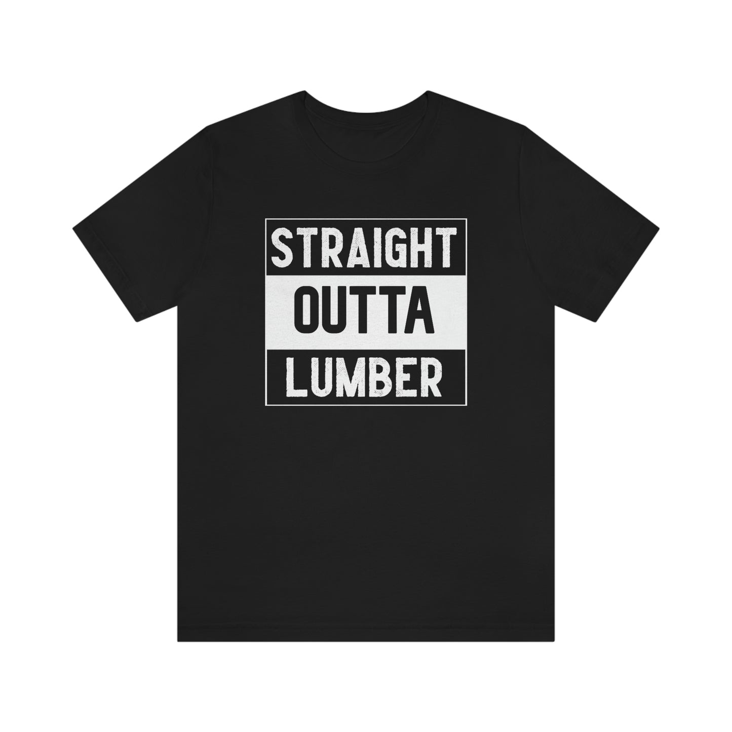 Straight Outta Lumber Unisex T-shirt