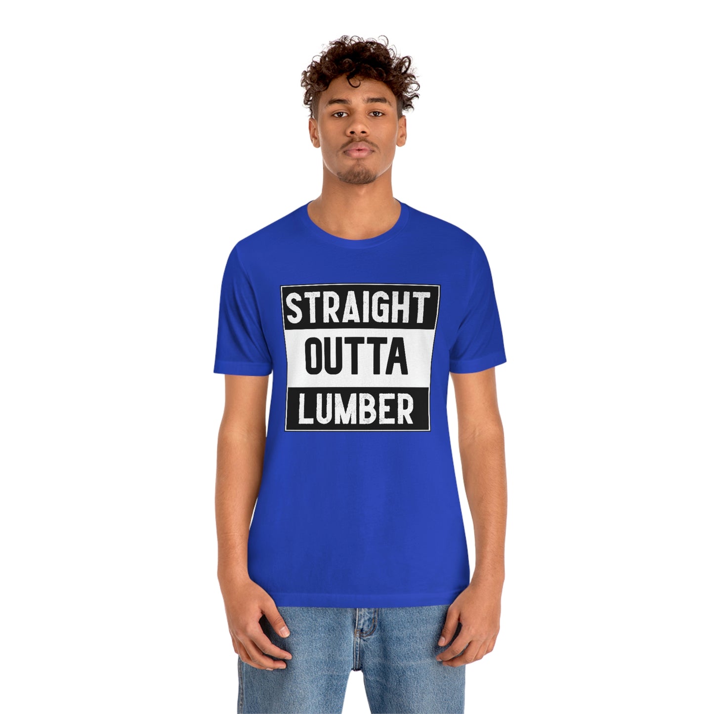 Straight Outta Lumber Unisex T-shirt