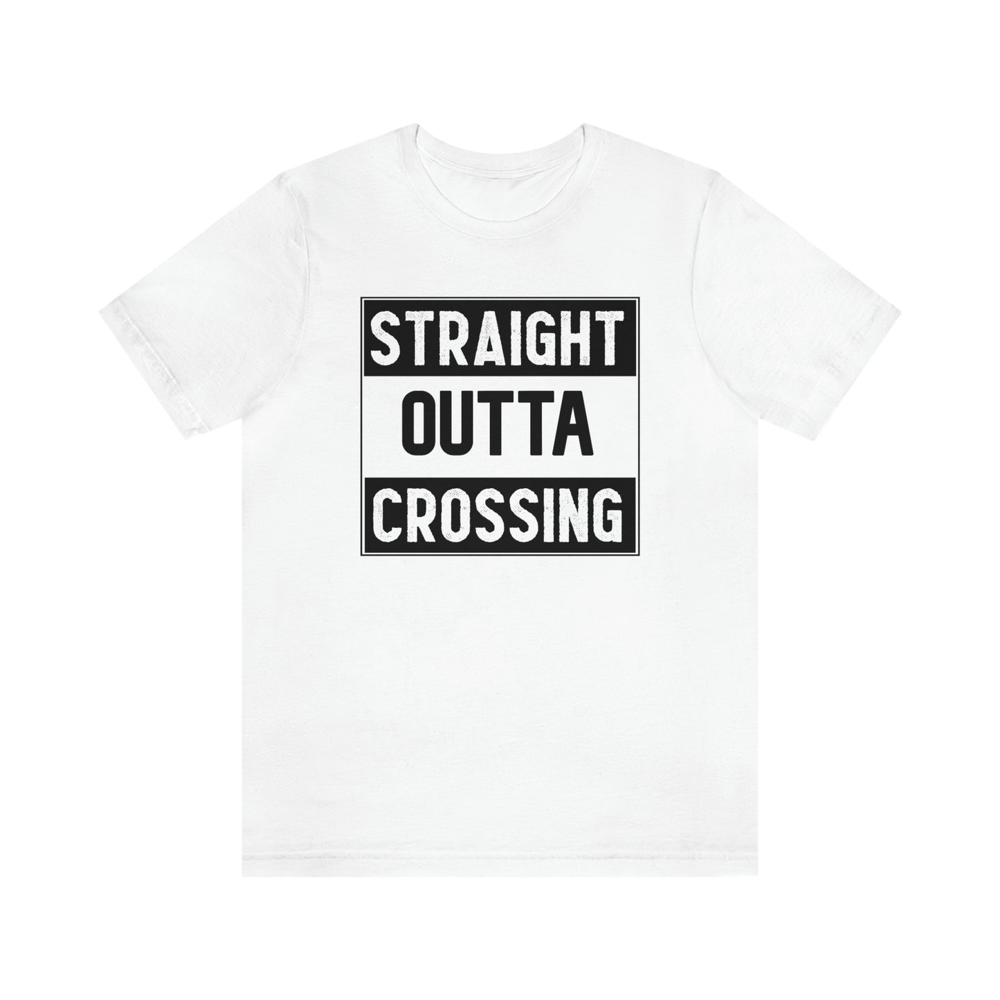 Straight Outta Crossing Unisex T-shirt