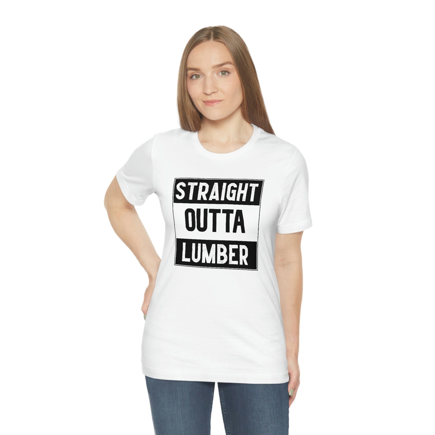 Straight Outta Lumber Unisex T-shirt