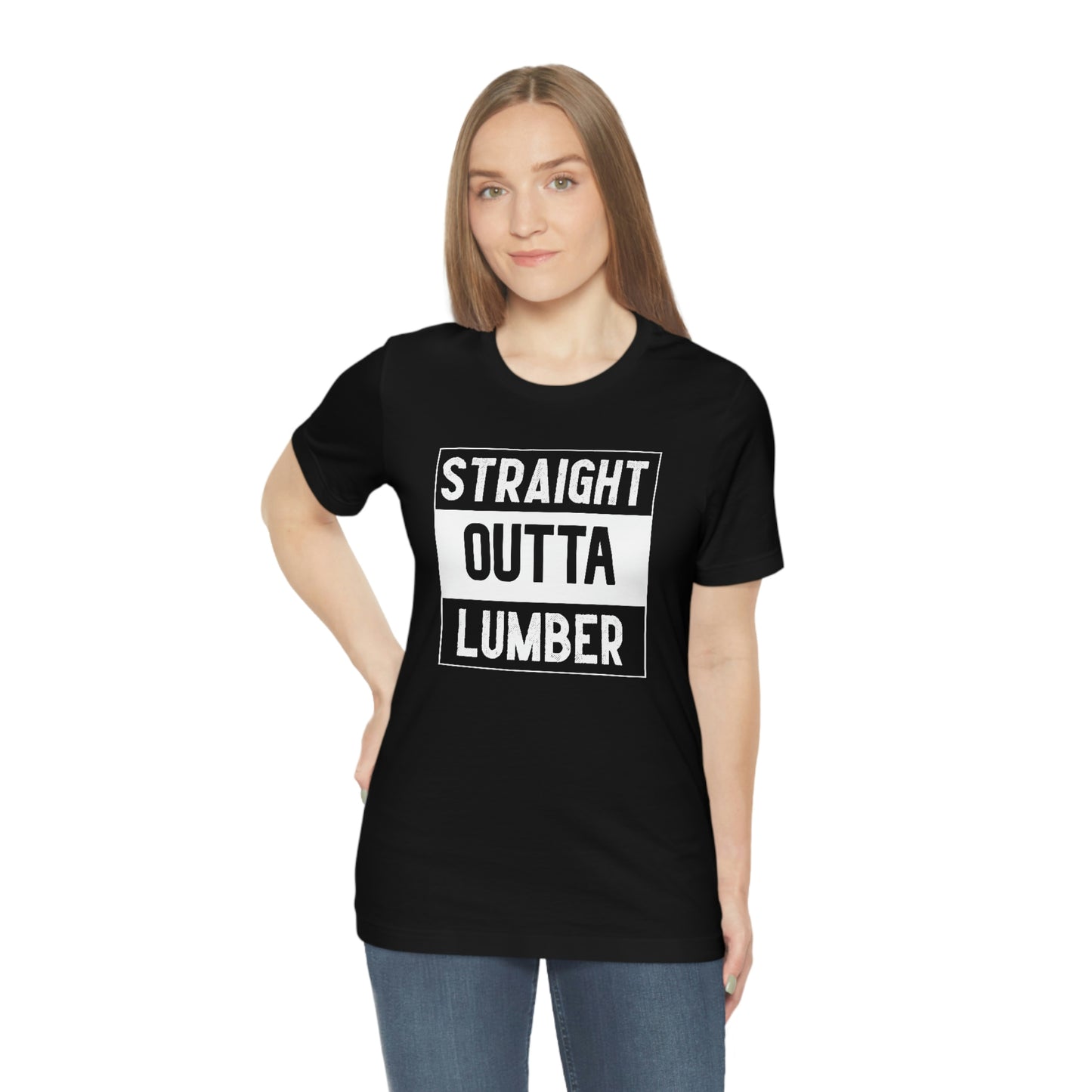 Straight Outta Lumber Unisex T-shirt