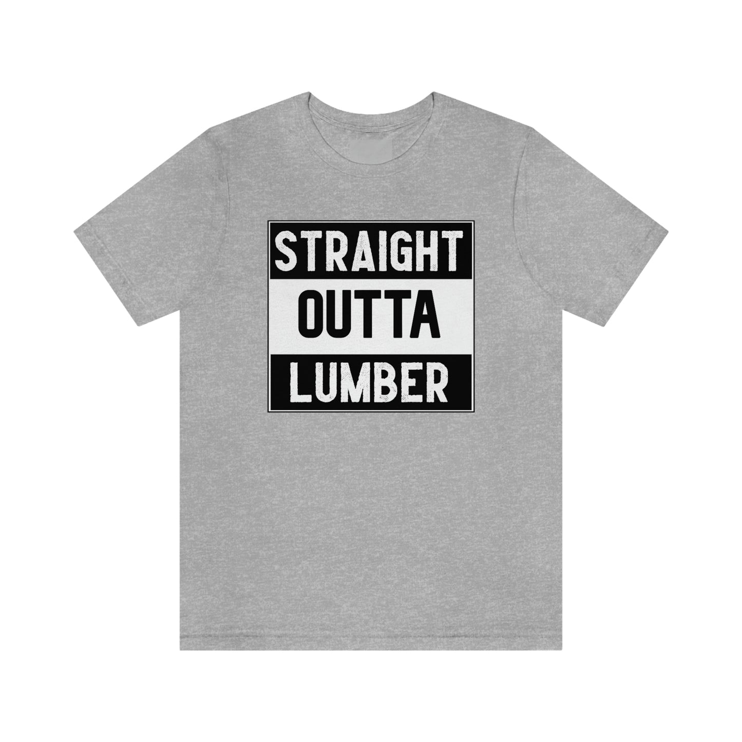 Straight Outta Lumber Unisex T-shirt