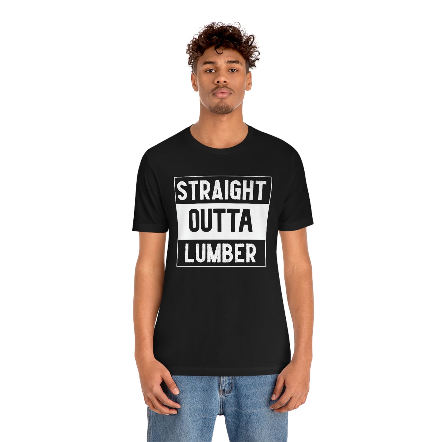 Straight Outta Lumber Unisex T-shirt