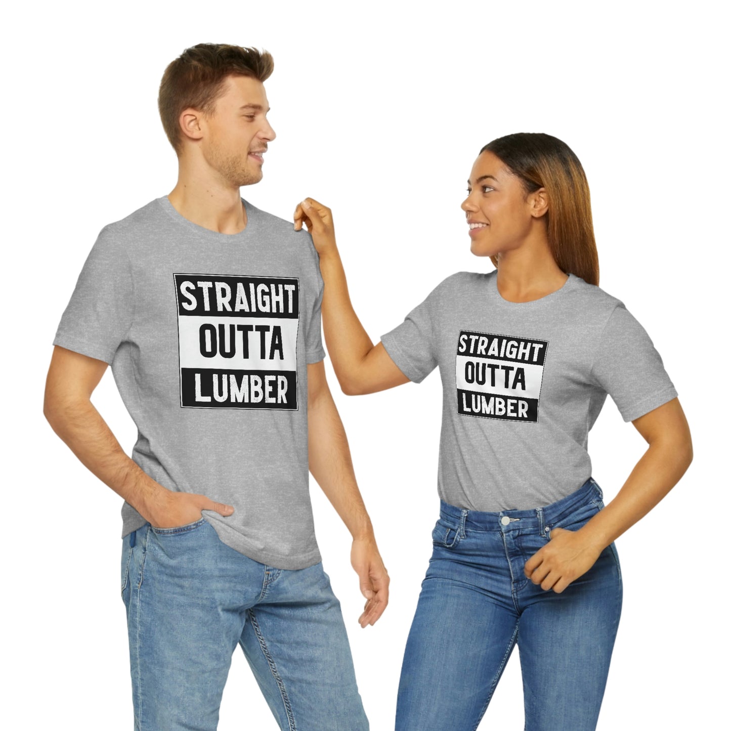 Straight Outta Lumber Unisex T-shirt