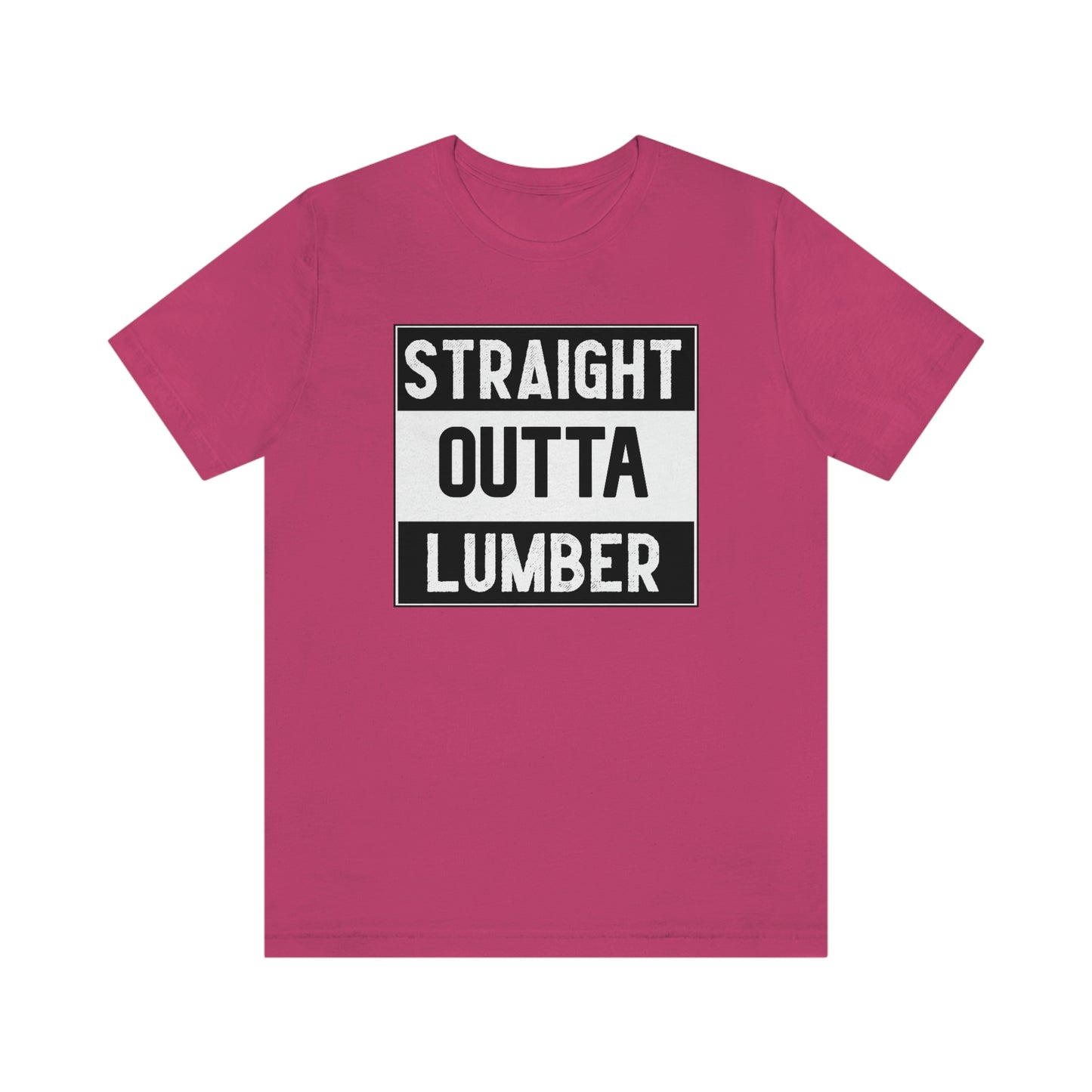 Straight Outta Lumber Unisex T-shirt