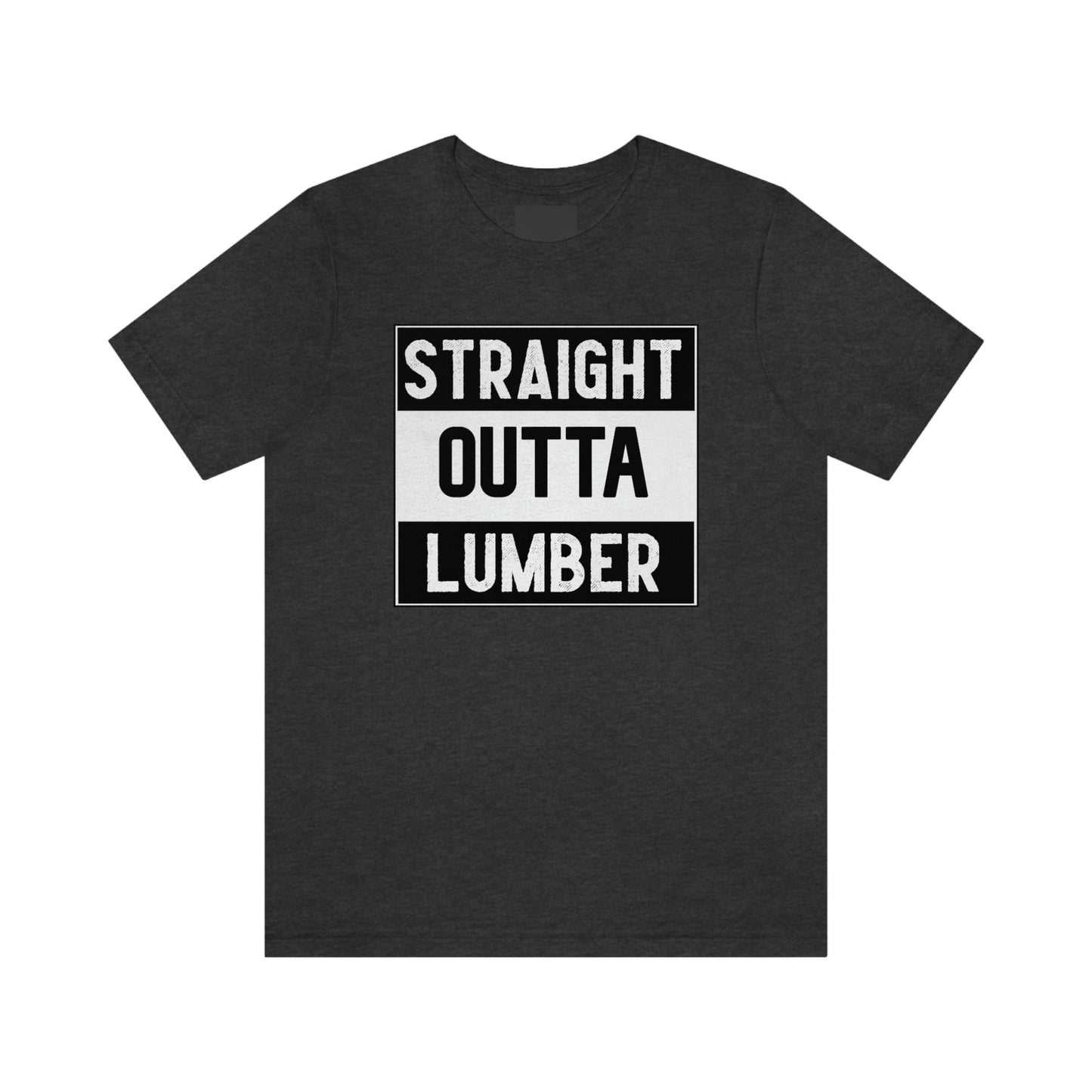 Straight Outta Lumber Unisex T-shirt