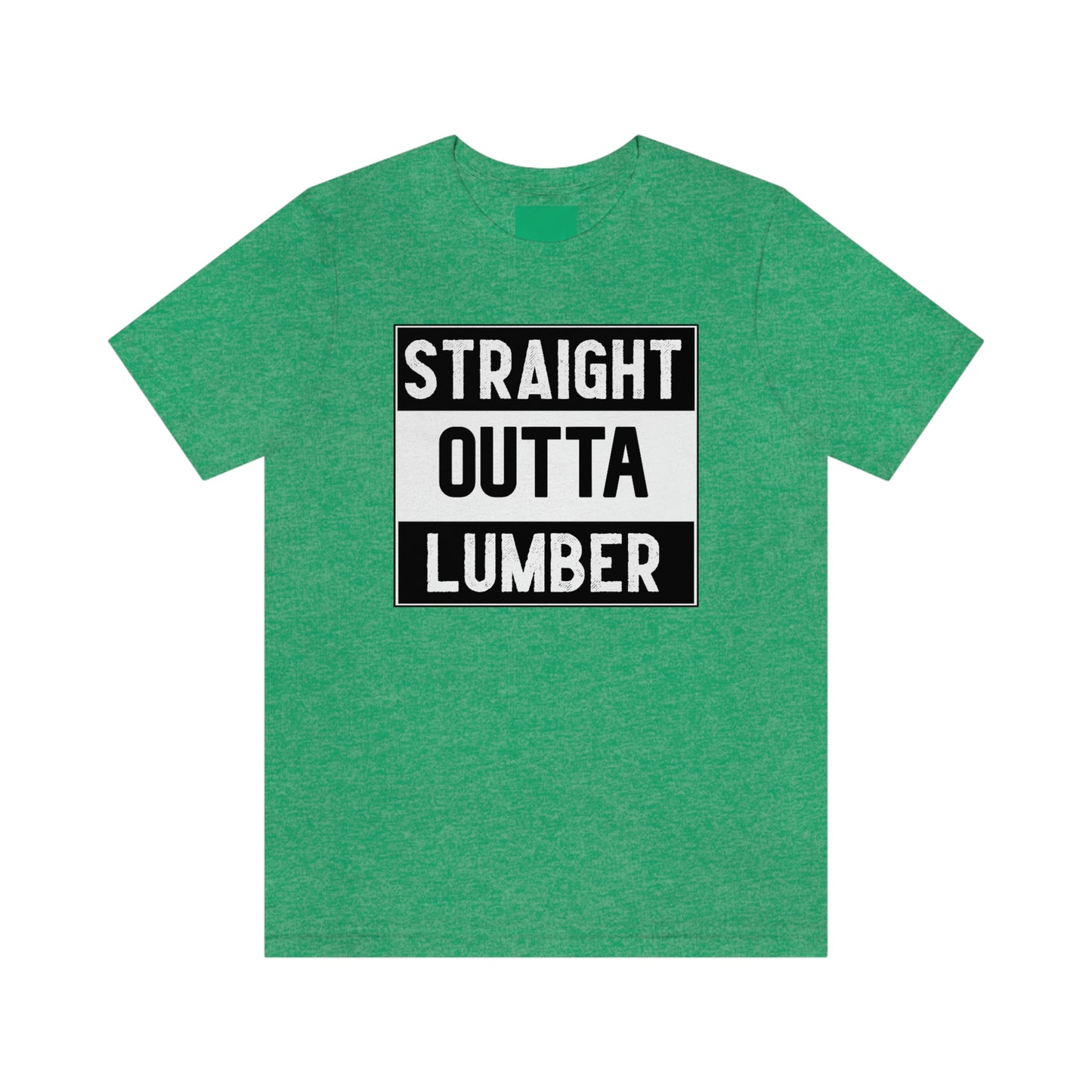 Straight Outta Lumber Unisex T-shirt